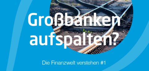 Großbanken aufspalten?